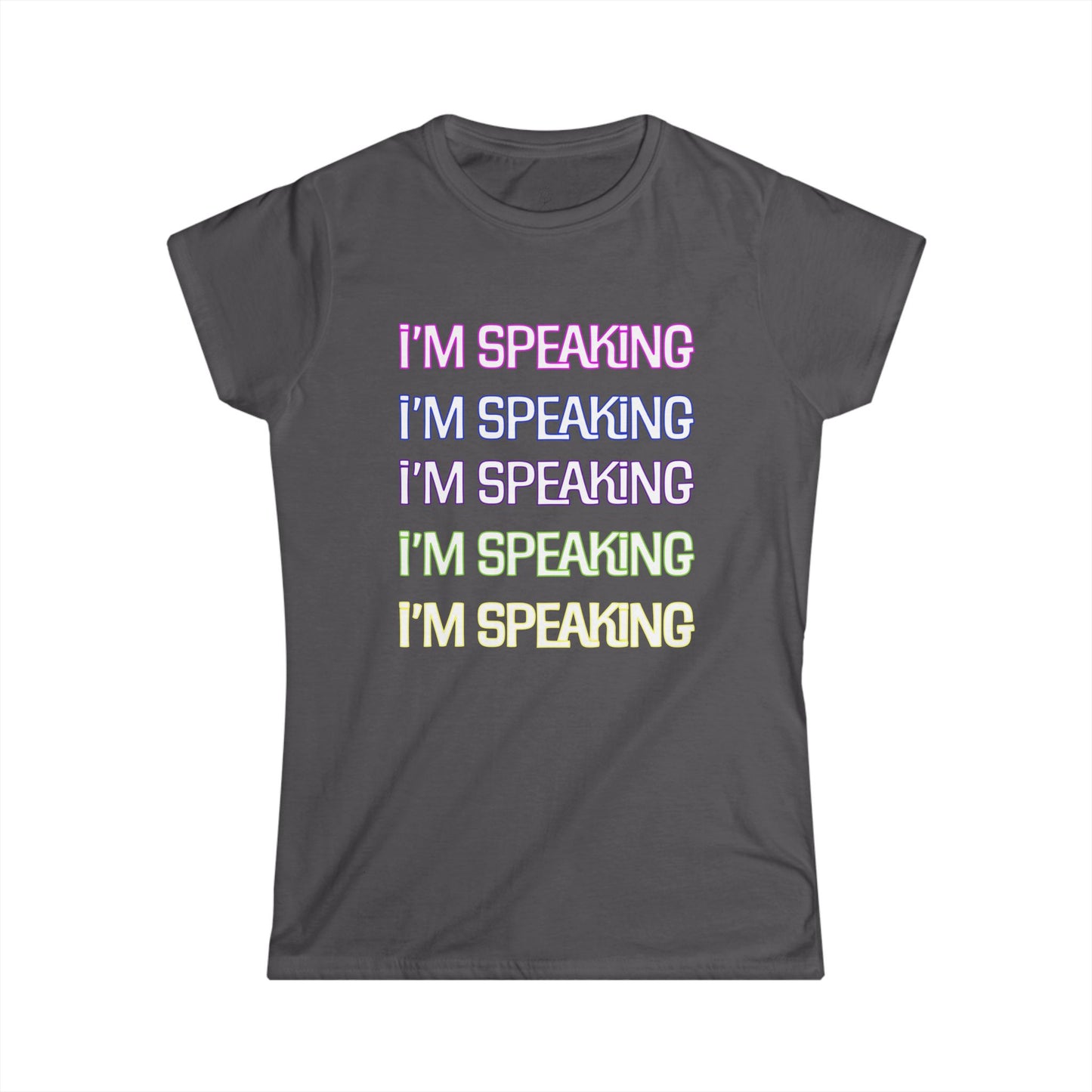 I'm Speaking Women's Softstyle Tee